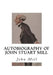 Autobiography of John Stuart Mill by John Stuart Mill