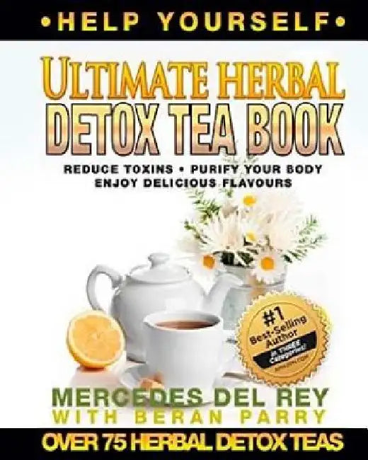 The Ultimate Herbal Detox Tea Book by Mercedes Del Rey