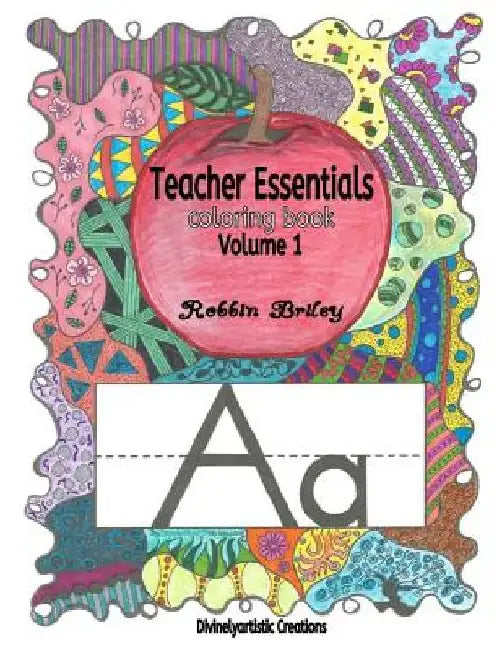 Teacher Essentials Coloring Book Volume 1 by Robbin Briley
