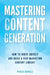 Mastering Content Generation: How to Write Quickly and Build a Rich Marketing Content Library by Paula Heikell