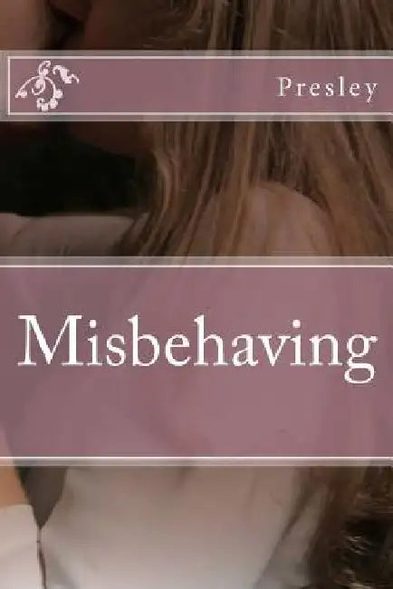 Misbehaving by Presley