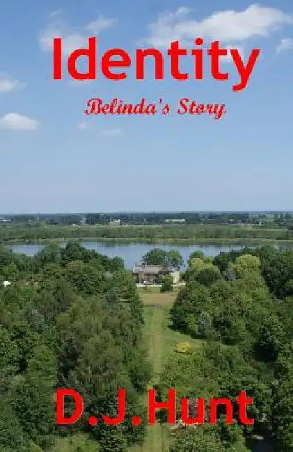 Identity: Belinda's Story by D. J. Hunt