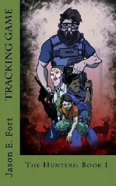 Tracking Game: The Hunters: Book 1 by Jason E. Fort