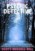 Psychic Detective: A behind the scenes look at spiritually investigating crime on TV's Sensing Murder by Scott Russell Hill