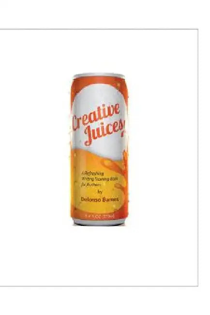Creative Juices: A Refreshing Writing Training Book for Authors by Delonso Barnes