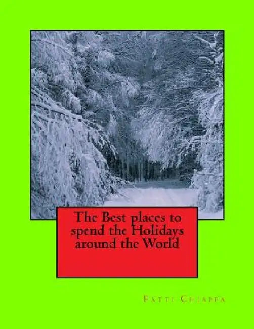 The Best places to spend the Holidays around the World by Patti Chiappa