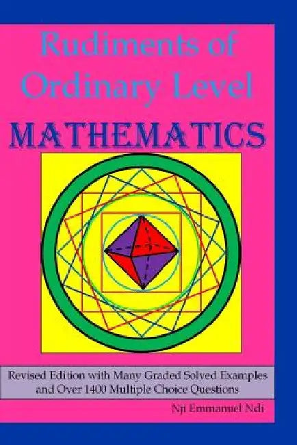 Rudiments of Ordinary Level Mathematics by Nji Emmanuel Ndi