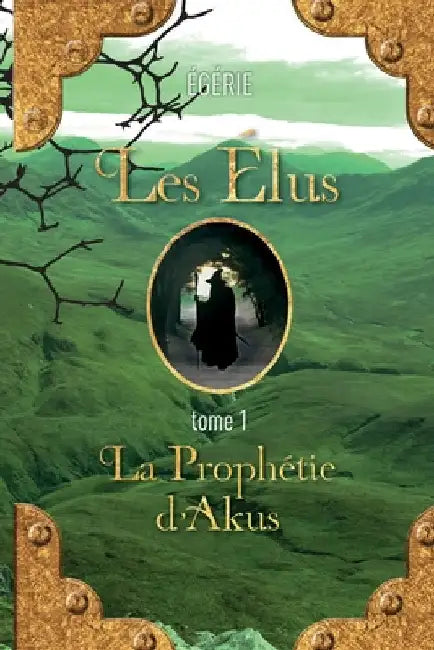 Les Elus: La Prophetie d'Akus by Egerie