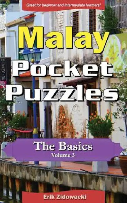Malay Pocket Puzzles - The Basics - Volume 3: A Collection of Puzzles and Quizzes to Aid Your Language Learning by Erik Zidowecki
