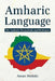 Amharic Language: The Amharic Phrasebook and Dictionary by Aman Madaki