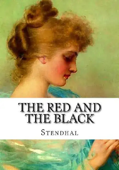 The Red and the Black by Marie-Henri Beyle