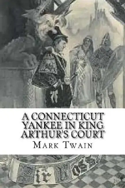 A Connecticut Yankee in King Arthur's Court by Mark Twain