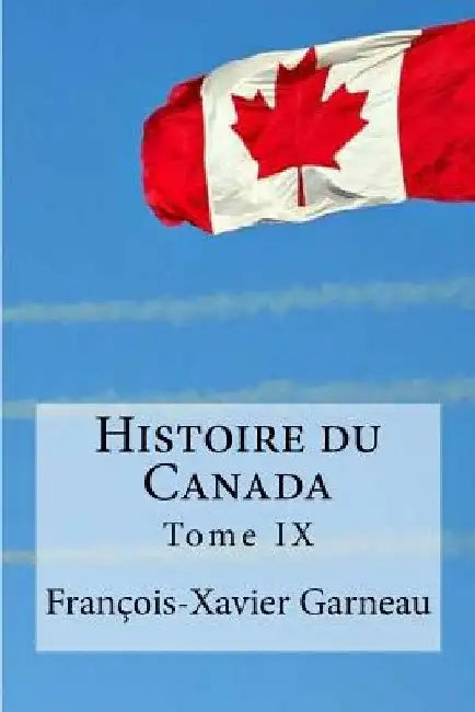 Histoire du Canada: Tome 9 by Edibooks