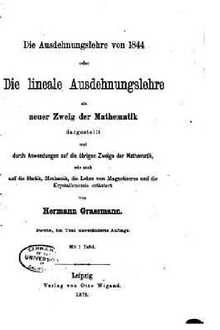 Die ausdehnungslehre von 1844, oder Die lineale ausdehnungslehre by Grassmann, Hermann