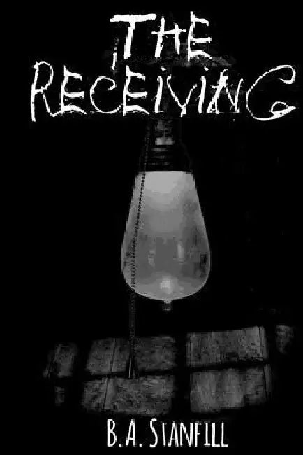 The Receiving by Brian a. Stanfill