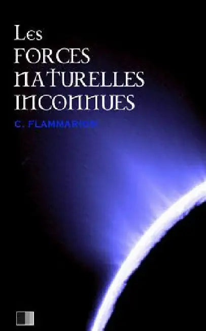 Les forces naturelles inconnues by Flammarion, Camille