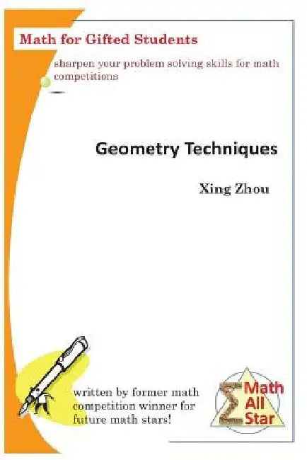 Geometry Techniques: Math for Gifted Students by Xing Zhou