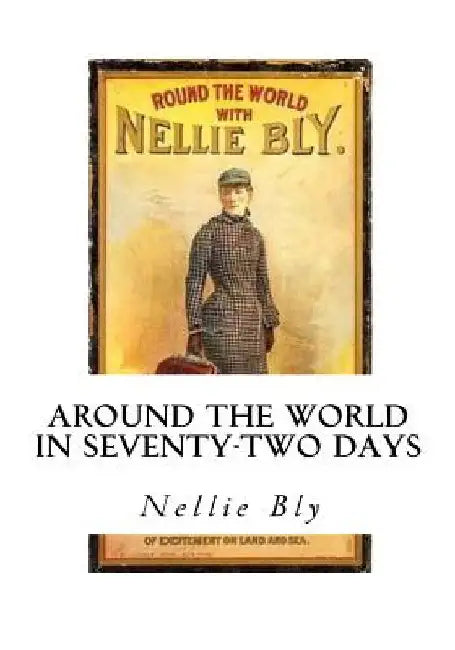 Around the World in Seventy-Two Days by Nellie Bly