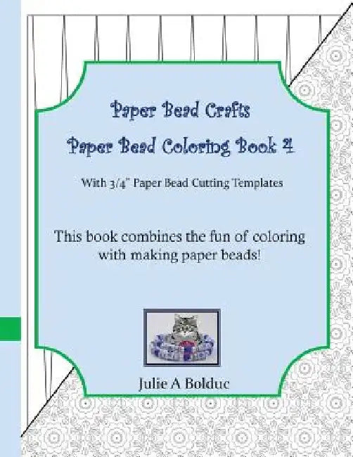 Paper Bead Crafts Paper Bead Coloring Book 4: With 3/4" Paper Bead Cutting Templates by Julie a. Bolduc