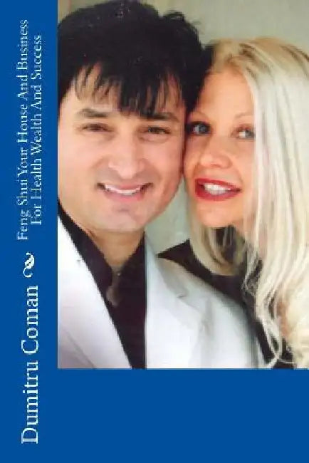 Feng Shui Your House And Business For Health Wealth And Success by Dumitru D. Coman
