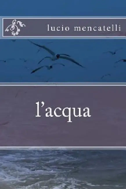 l'acqua by Mencatelli, Lucio
