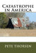 Catastrophe in America by Pete Thorsen