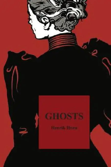 Ghosts by Henrik Ibsen