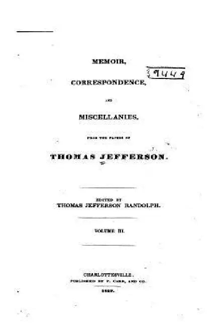 Memoir, Correspondence, and Miscellanies, From the Papers of Thomas Jefferson by Thomas Jefferson