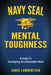 Navy SEAL Mental Toughness: A Guide To Developing An Unbeatable Mind by Chris Lambertsen
