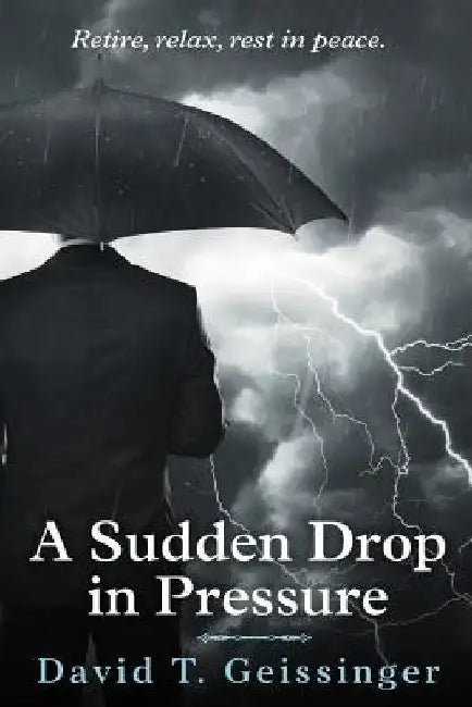 A Sudden Drop in Pressure by David T. Geissinger
