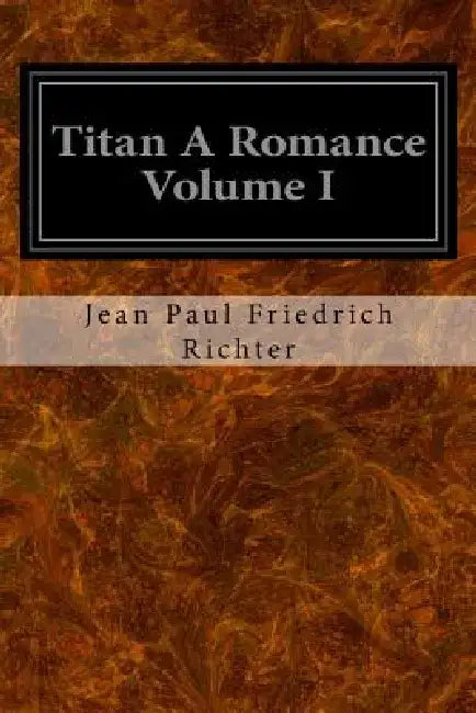 Titan A Romance Volume I by Charles T. Brooks