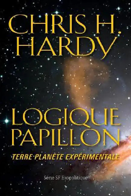Logique Papillon: Terre planète expérimentale by Hardy, Chris H.