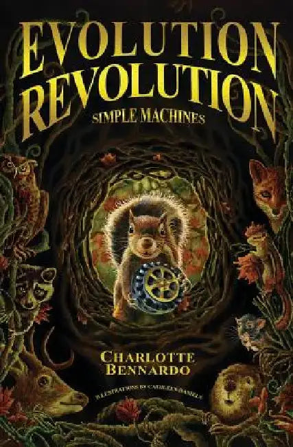 Evolution Revolution: Simple Machines by Charlotte Bennardo