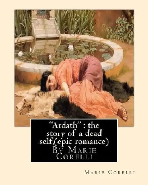 Ardath: the story of a dead self, By Marie Corelli ( epic romance ) by Marie Corelli