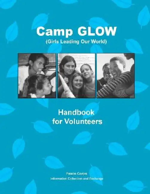 Camp GLOW (Girls Leading Our World): Handbook for Volunteers by Penny Hill Press