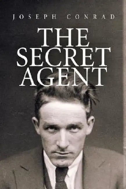 The Secret Agent by Joseph Conrad