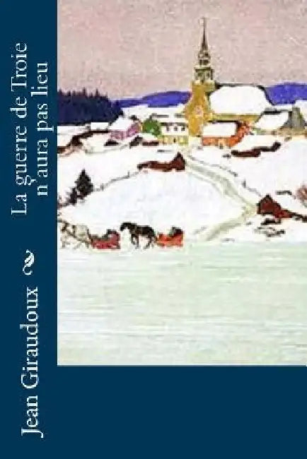 La guerre de Troie n'aura pas lieu by Giraudoux, Jean