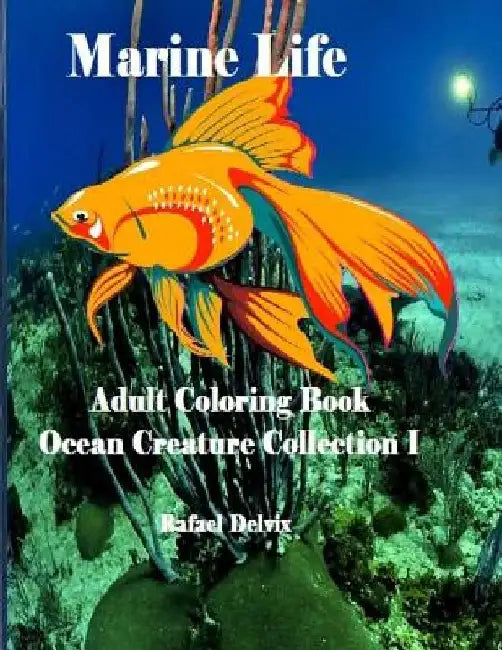 Marine Life: Adult Coloring Book Ocean Creature Collection I: Adult Coloring Book Animals by Rafael Delvix
