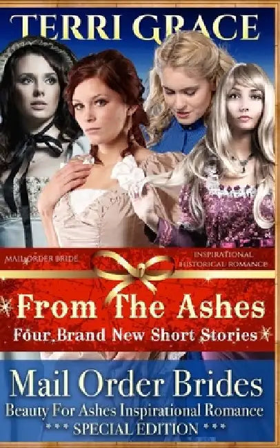 Mail Order Bride: From The Ashes: Inspirational Historical Romance by Terri Grace