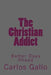 The Christian Addict: My Story From Life To Hell and Back by Carlos Gallo