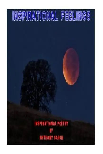 Inspirational Feelings by Anthony Sarch