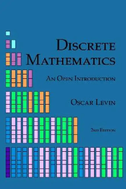 Discrete Mathematics: An Open Introduction by Oscar Levin