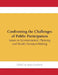 Confronting the Challenges of Public Participation: Issues in Environmental, Planning and Health Decision-Making by Jean Goodwin