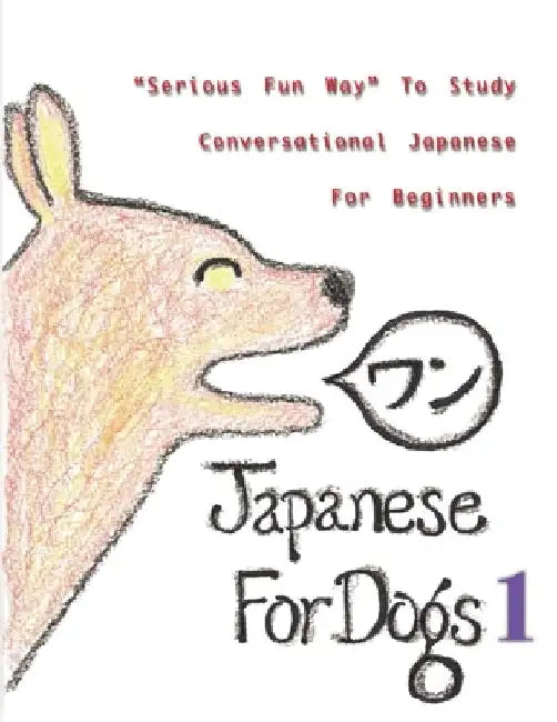 Japanese For Dogs 1 by Kazki Watanabe