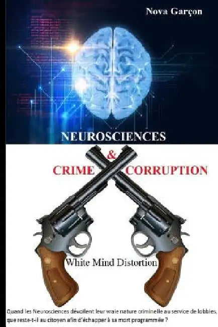 Neurosciences Crime & Corruption: White Mind Distortion by Garcon, Nova