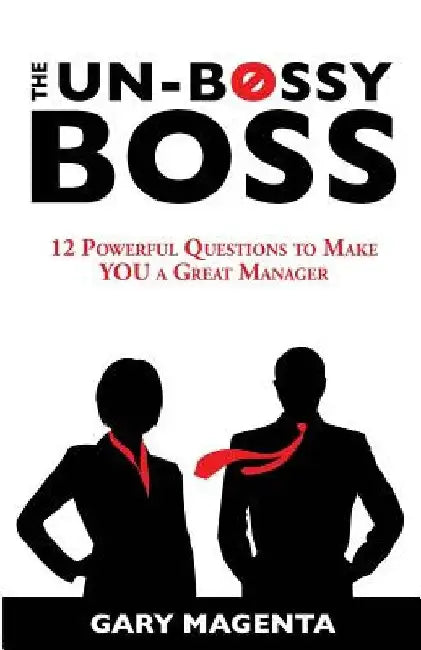 The Un-Bossy Boss by Gary Magenta