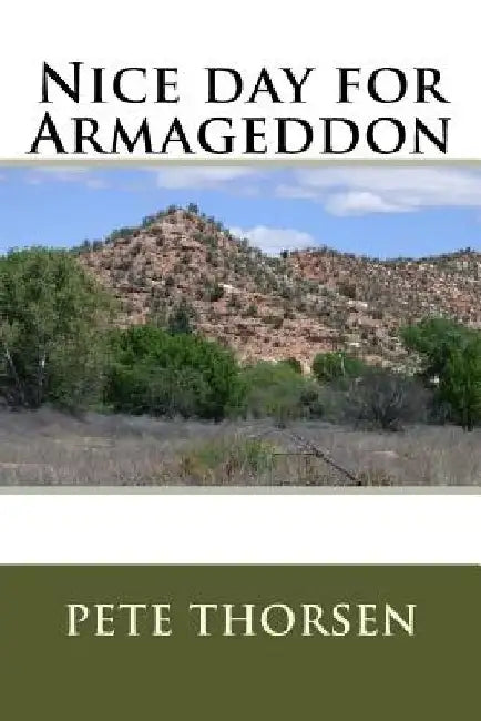 Nice day for Armageddon by Pete Thorsen