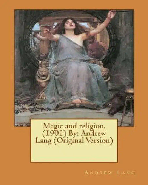 Magic and religion.(1901) By: Andrew Lang (Original Version) by Andrew Lang