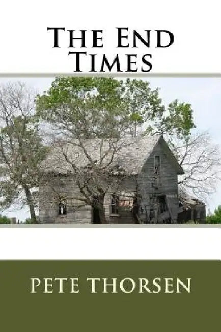 The End Times by Pete Thorsen