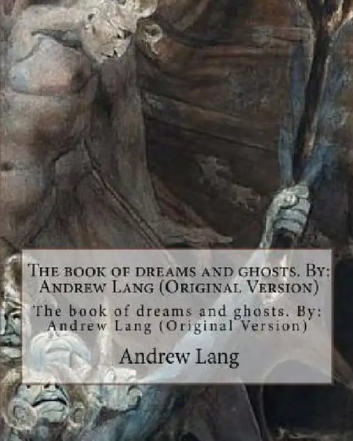 The book of dreams and ghosts. By: Andrew Lang (Original Version) by Andrew Lang